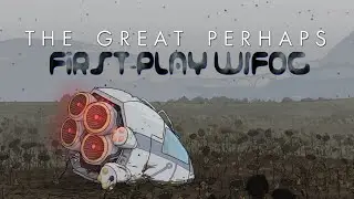 The Great Perhaps (PC) | 1080p 60 FPS | First Play w/FoG - (No Commentary)