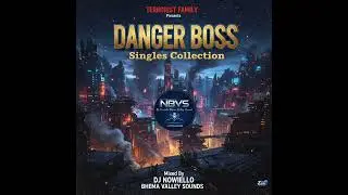 Danger Boss ( Singles Collection 2026 Mixtape By Dj  Nowiello Bhema Valley Sounds )