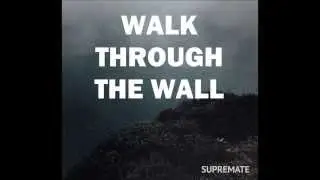 supremate - Walk Through the Wall