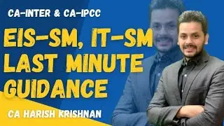 CA-INTER-IPCC EIS-SM & IT-SM LAST MINUTE GUIDANCE -  DEC-21-BY CA HARISH KRISHNAN