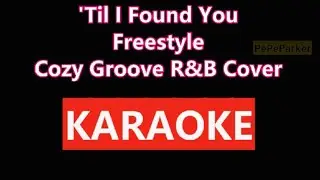 &rsquo;Til I Found You &ndash; Freestyle - Cozy Groove R&B Cover KARAOKE