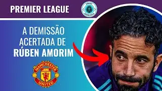 RÚBEN AMORIM FORA DO MANCHESTER UNITED! E AGORA?