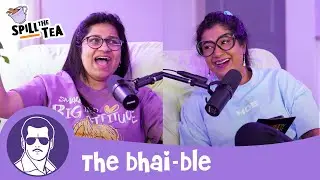Spill The Tea: The Bhai-Ble