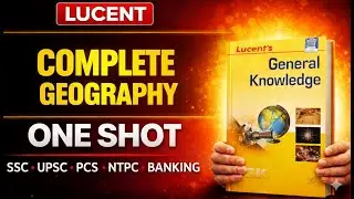 Lucent GK Geography One Shot Marathon 🚀 | SSC, Railway, BPSC | Full Syllabus