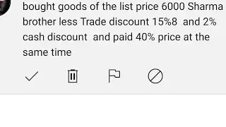 bought goods of list price 6000 from sharma bro. less trade discount 15% and 2 % cash dis. paid 40%