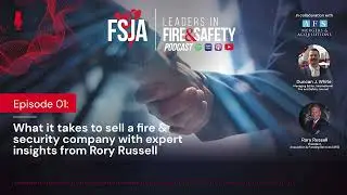 What it takes to sell a fire & security company, with expert insights from Rory Russell
