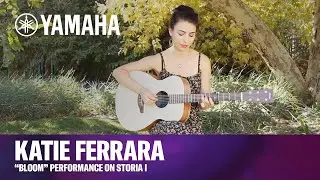 Yamaha | STORIA I | Katie Ferrara Original Song “Bloom”