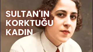 Sultan'ı Titreten Kalem: Türkiye'nin GİZLİ KAHRAMANI Selma Rıza'nın Hikayesi