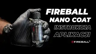 FIREBALL NANO COAT | instrukcja aplikacji superhydrofobowej powłoki