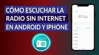 &iquest;C&oacute;mo Escuchar la Radio FM sin Conexi&oacute;n a Internet en Android o iPhone?