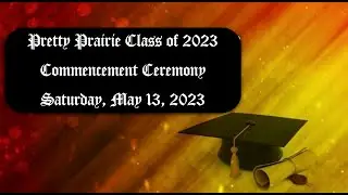 Pretty Prairie Class of 2023 - Commencement Ceremony