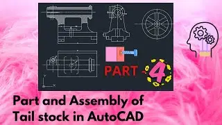 36. Tailstock part and assembly (Part 4) - Computer Aided Machine Drawing