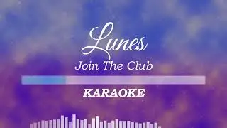 Join The Club - Lunes (Karaoke/Instrumental)