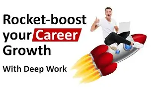 Deep Work for Career Growth | 2 Principles of Deep Work for Employees