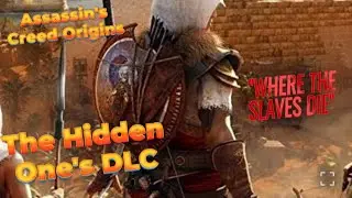 The Hidden One's, Episode#1- Where the Slaves Die | Playing History- Assassin's Creed Origins
