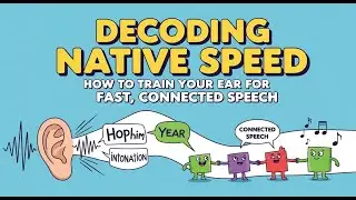 Train Your Ear for Native Speed: The ULTIMATE Guide to Connected Speech