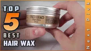 Top 5 Best Hair Waxes Review in 2023