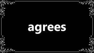 Agrees - Meaning and How To Pronounce