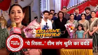 Exclusive Interview Of Shruti Ulfat, As She Celebrates Her Birthday With Cast & Crew | SBB