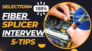 Best Fiber Splicer Interview Tips | Give 5 Answers and Get Selected 💯 | Fiber Technician Interview