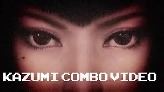 Tekken 7 - Kazumi Mishima Combo Video by Project KYSG