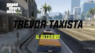 TREVOR IL TAXISTA (IL RITORNO) - GTA V LOQUENDO (1080p) (REUPLOAD)