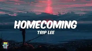 Trip Lee - Homecoming (Lyrics)