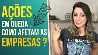 A&ccedil;&otilde;es em queda! Como isso afeta as empresas na bolsa de valores?
