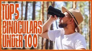 Top 5 Best Binoculars Under $100 To Buy In 2023