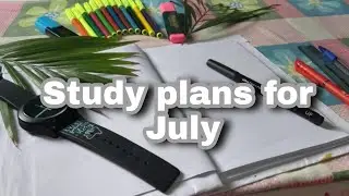 Study Plan for July | Monthly plans for study | study tips and tricks 2021