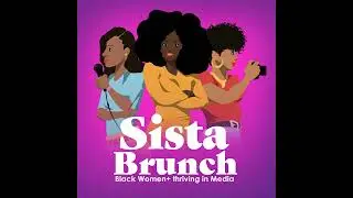 Episode One: Welcome to Sista Brunch!