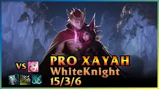 PRO Xayah (EUW) [WhiteKnight/WhiteKnight108] | KDA 15/3/6 SUP