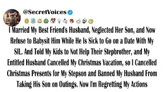 I Married My Best Friend's Husband, Neglected Her Son, and Now Refuse to Babysit Him While He Is ...