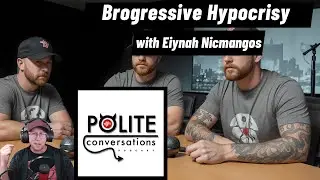 Brogressive Hypocrisy with Eiynah Nicemangos