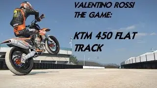 VALENTINO ROSSI THE GAME: KTM450 ON FLAT TRACK