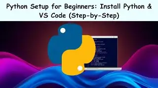 Python Setup for Beginners: Install Python & VS Code (Step-by-Step)