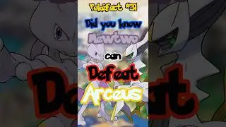 Pok&eacute;fact 31: Mewtwo can DEFEAT Arceus!!