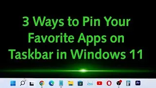3 Ways to Pin Your Favorite Apps to Taskbar in Windows 11