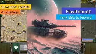 Shadow Empire Playthrough #21 - Tank Blitz to Pickard