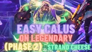 Easy Calus Boss Cheese on LEGENDARY (PHASE 2) - STRAND STRAT INSANE DPS! - Destiny 2 Lightfall