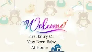 WELCOME FIRST ENTRY OF NEW BORN BABY AT HOME II VK PHOTO PLAZA MOB:90715-03555||90719-03555