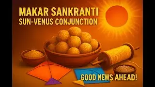 Makar Sankranti 2026: Sun & Venus Alignment | Good News Begins