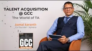 GCC Talent Podcast - Talent Acquisition @ GCCs - The World of TA