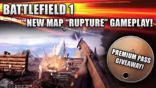 Battlefield 1 - 10 MINUTES OF NEW &ldquo;RUPTURE&rdquo; MAP GAMEPLAY! Premium Pass Giveaway!