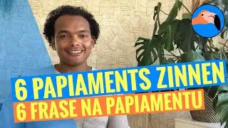 PAPIAMENTS LEREN - 6 PAPIAMENTS ZINNEN - 6 FRASE NA PAPIAMENTU