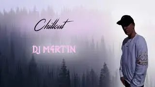 Chillout | By DJ M4RT1N