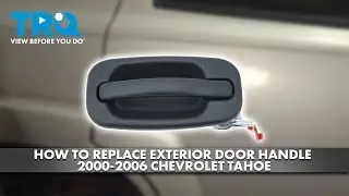 Как заменить наружную ручку двери Chevrolet Tahoe 2000-2006 годов