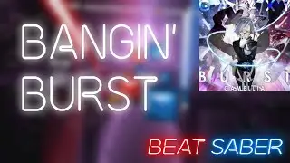 Bangin' Burst | Replay | Beat Saber Custom Songs