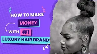 How to make money with the # 1 luxury hair brand.