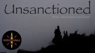 Unsanctioned - A Packrafting Expedition